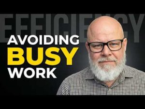 Avoiding Busyness Creating Efficiency